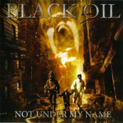 Black Oil : Not Under My Name